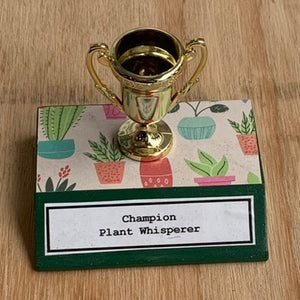 Everyday Trophies, Plant Whisperer